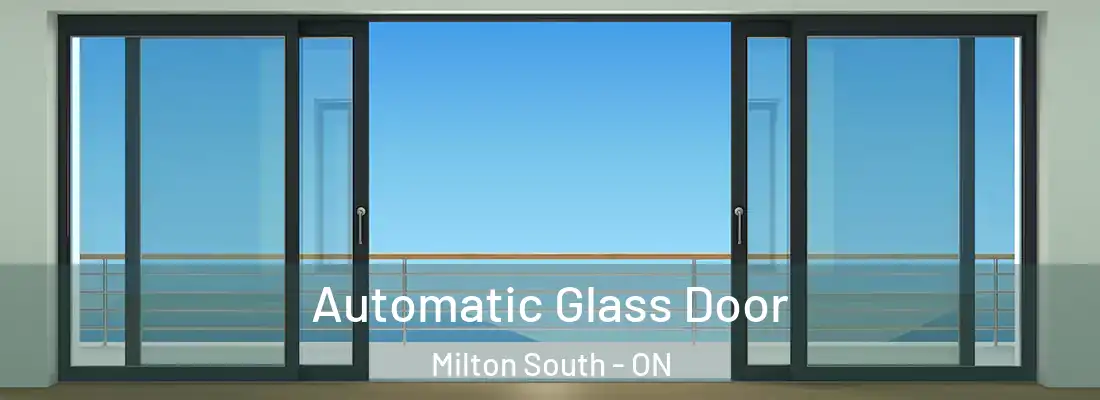  Automatic Glass Door Milton South - ON