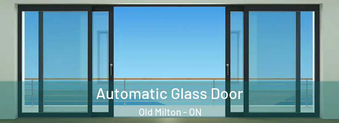  Automatic Glass Door Old Milton - ON