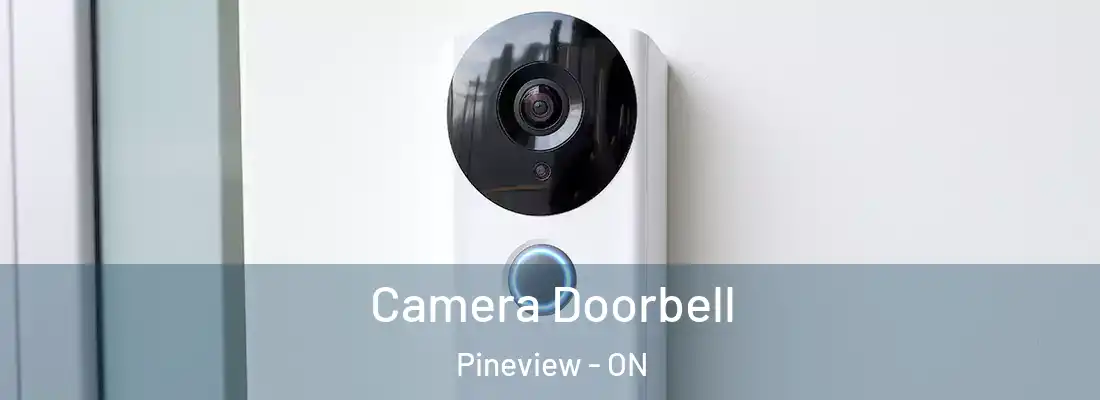  Camera Doorbell Pineview - ON