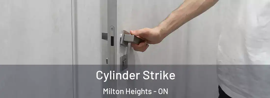 Cylinder Strike Milton Heights - ON