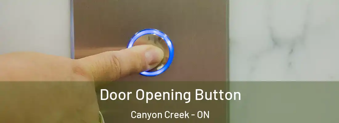  Door Opening Button Canyon Creek - ON