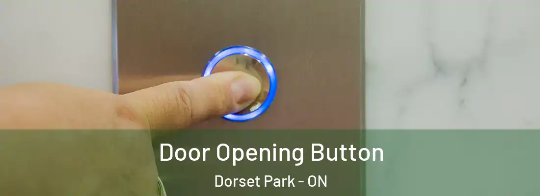  Door Opening Button Dorset Park - ON
