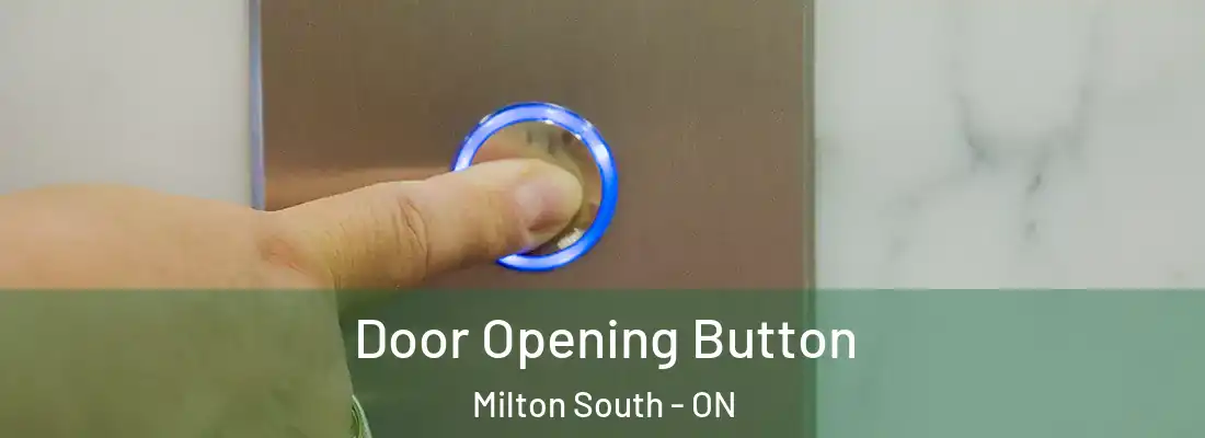  Door Opening Button Milton South - ON