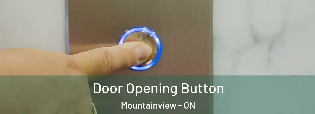  Door Opening Button Mountainview - ON