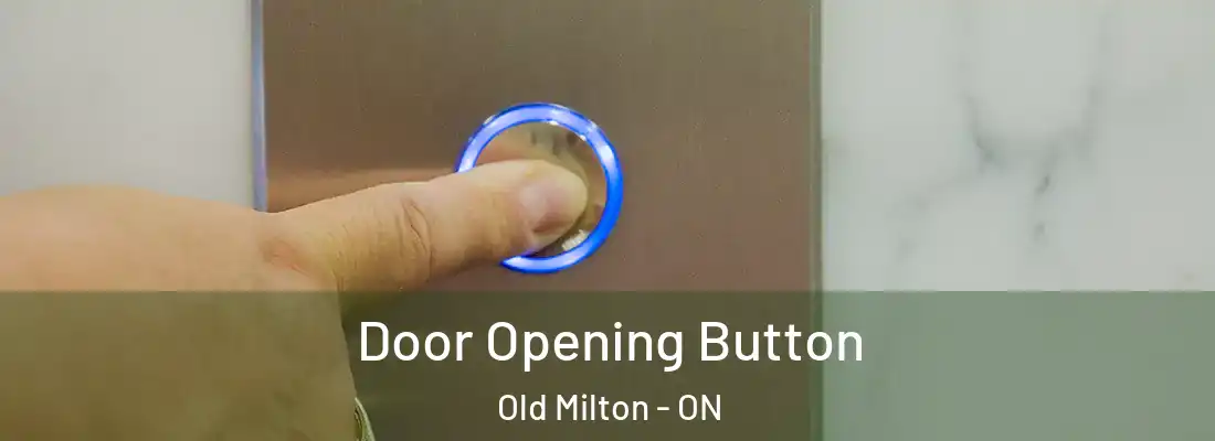  Door Opening Button Old Milton - ON
