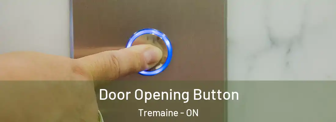  Door Opening Button Tremaine - ON