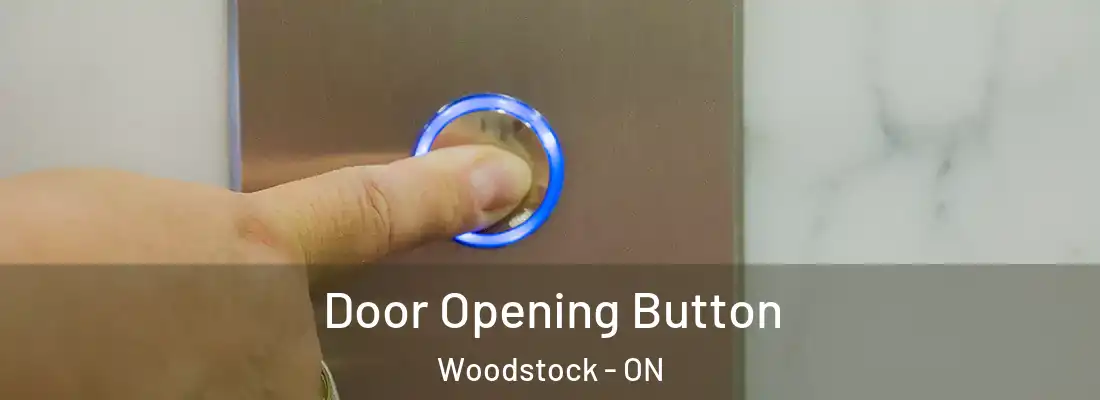  Door Opening Button Woodstock - ON