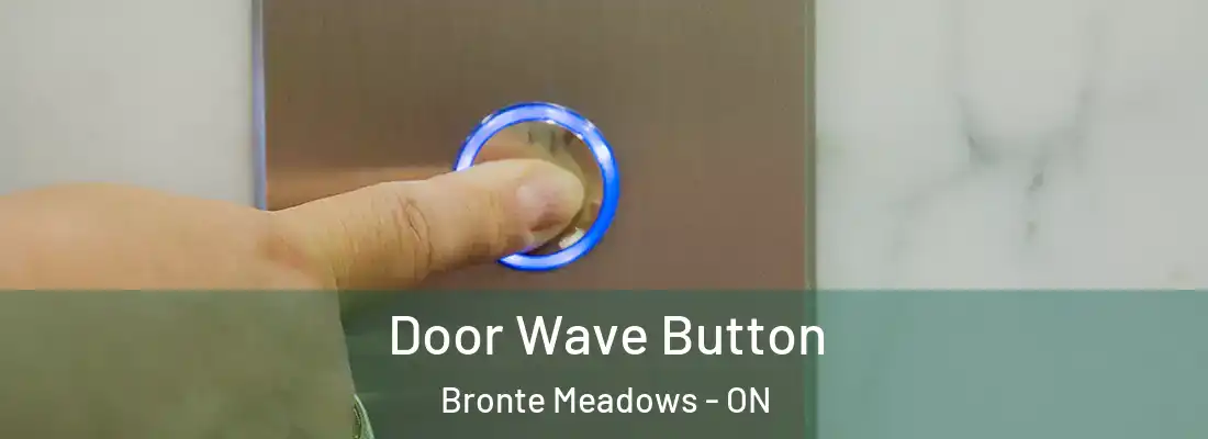  Door Wave Button Bronte Meadows - ON