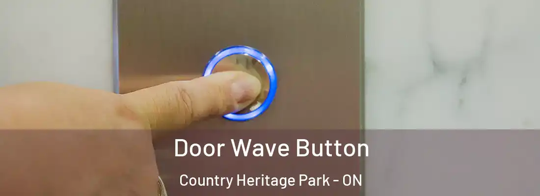  Door Wave Button Country Heritage Park - ON