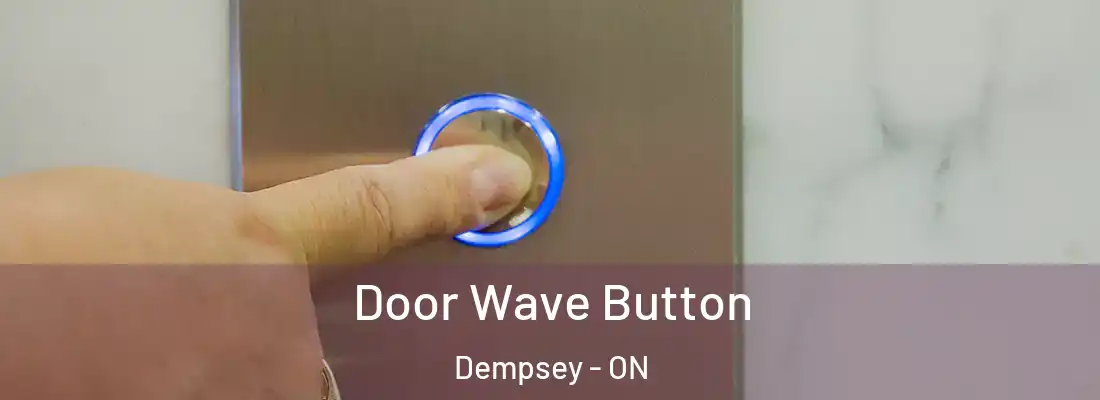  Door Wave Button Dempsey - ON