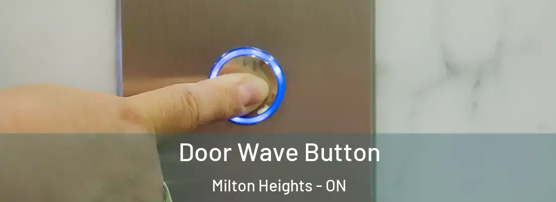  Door Wave Button Milton Heights - ON