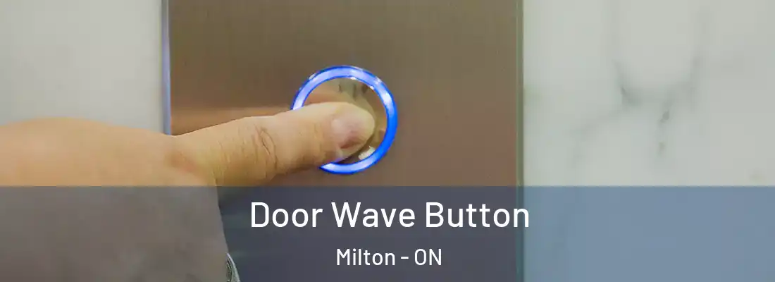  Door Wave Button Milton - ON