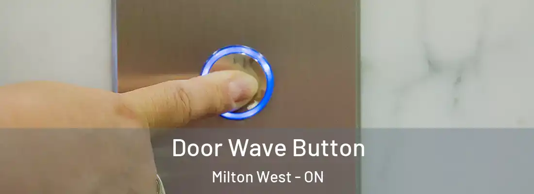  Door Wave Button Milton West - ON