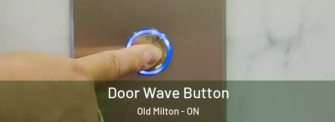  Door Wave Button Old Milton - ON