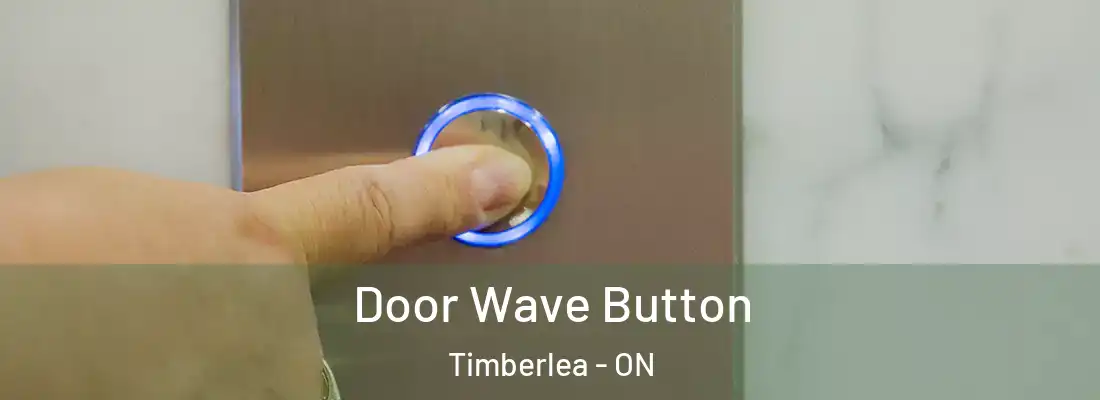  Door Wave Button Timberlea - ON