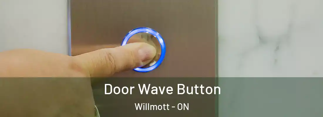  Door Wave Button Willmott - ON
