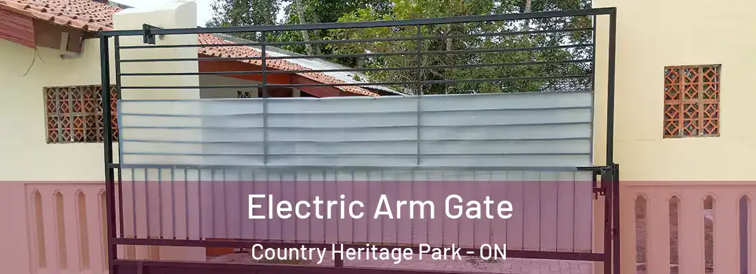  Electric Arm Gate Country Heritage Park - ON