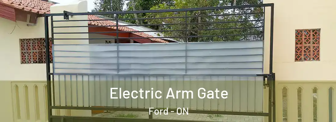  Electric Arm Gate Ford - ON