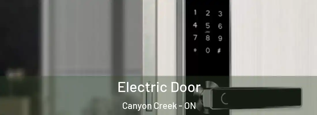 Electric Door Canyon Creek - ON