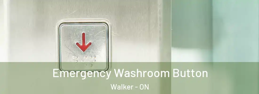  Emergency Washroom Button Walker - ON
