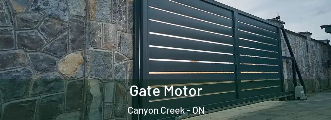  Gate Motor Canyon Creek - ON