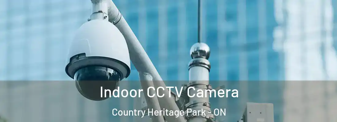  Indoor CCTV Camera Country Heritage Park - ON