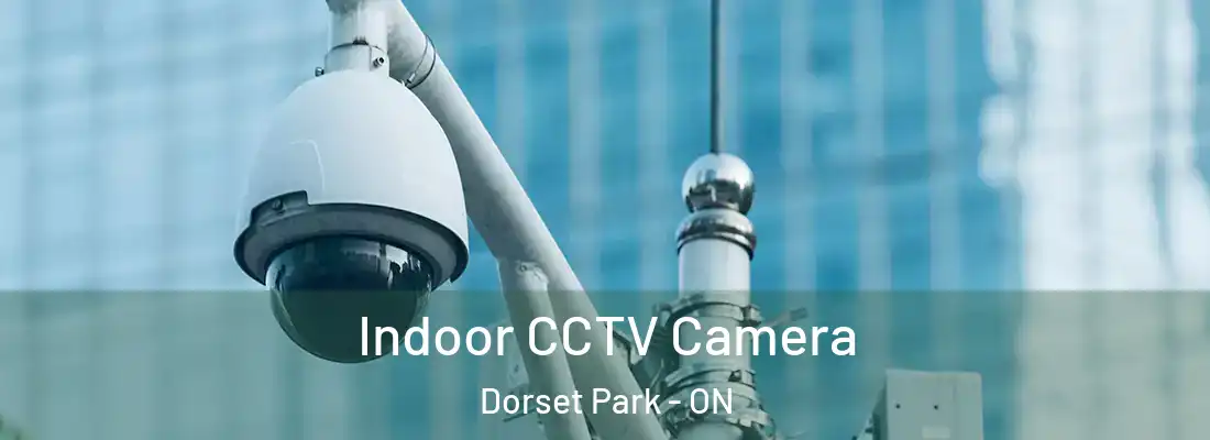  Indoor CCTV Camera Dorset Park - ON