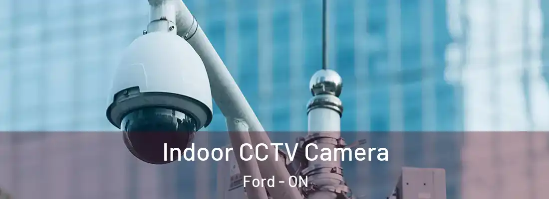  Indoor CCTV Camera Ford - ON