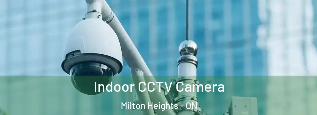  Indoor CCTV Camera Milton Heights - ON