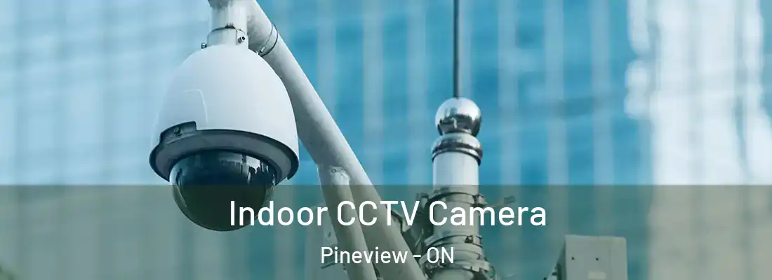  Indoor CCTV Camera Pineview - ON