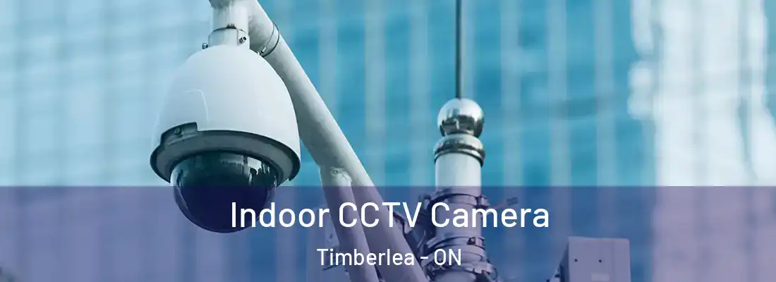  Indoor CCTV Camera Timberlea - ON