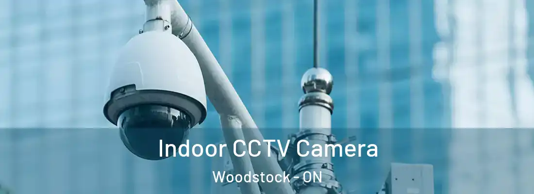  Indoor CCTV Camera Woodstock - ON