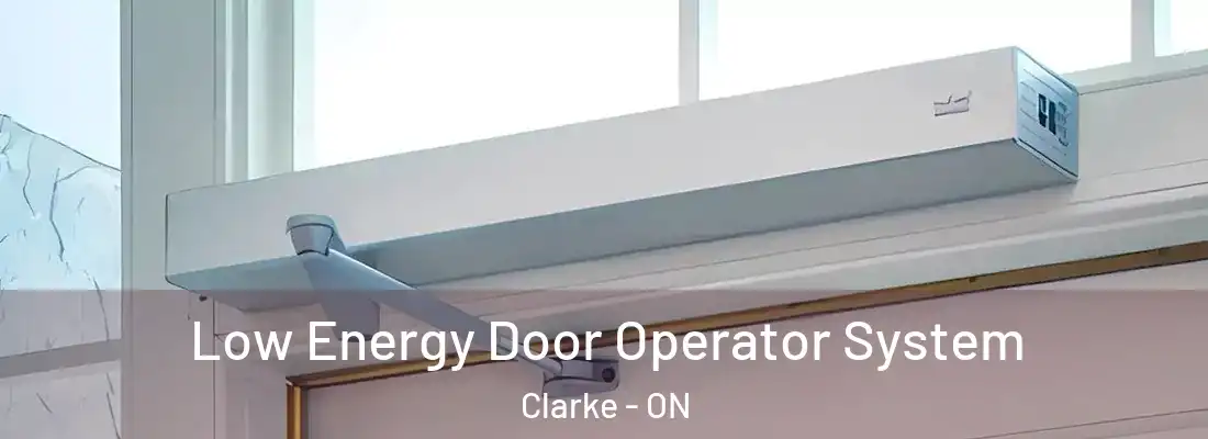  Low Energy Door Operator System Clarke - ON