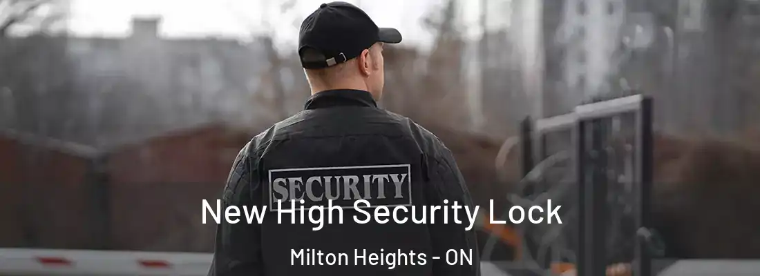  New High Security Lock Milton Heights - ON