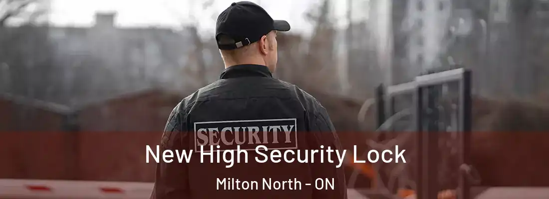  New High Security Lock Milton North - ON