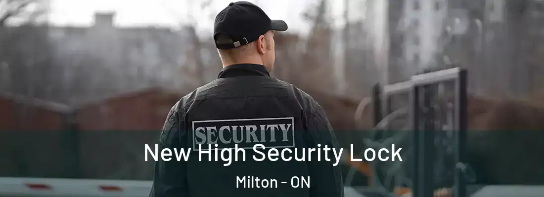  New High Security Lock Milton - ON
