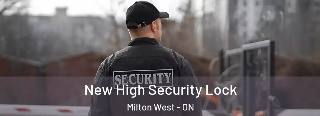  New High Security Lock Milton West - ON