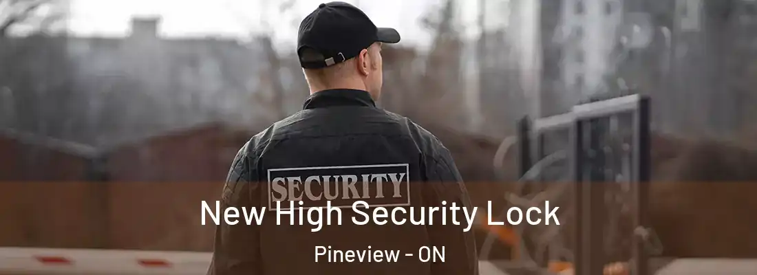  New High Security Lock Pineview - ON