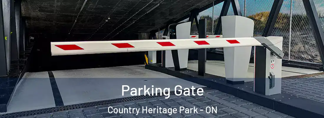  Parking Gate Country Heritage Park - ON