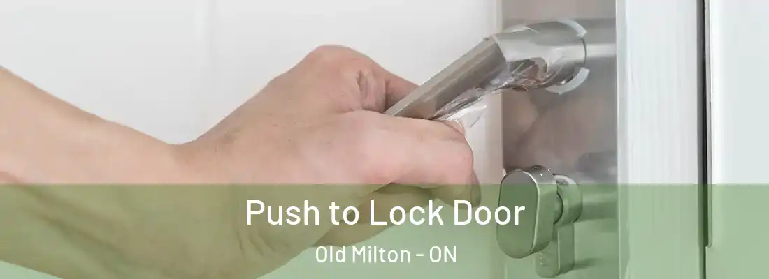 Push to Lock Door Old Milton - ON