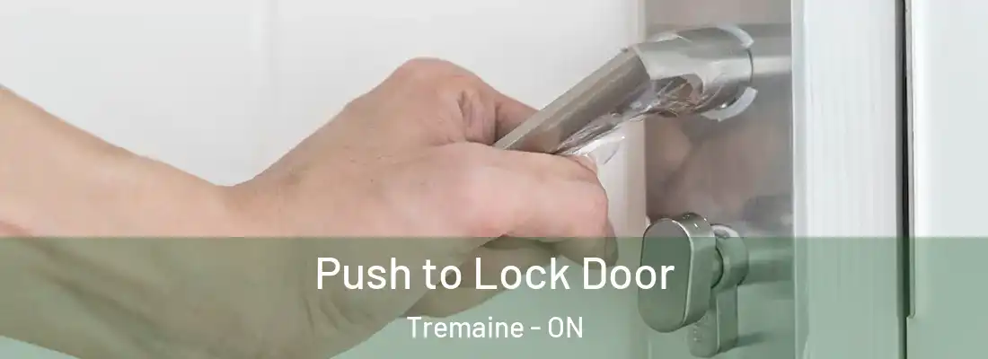  Push to Lock Door Tremaine - ON