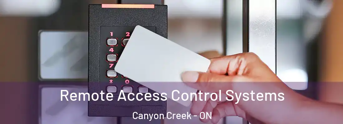  Remote Access Control Systems Canyon Creek - ON