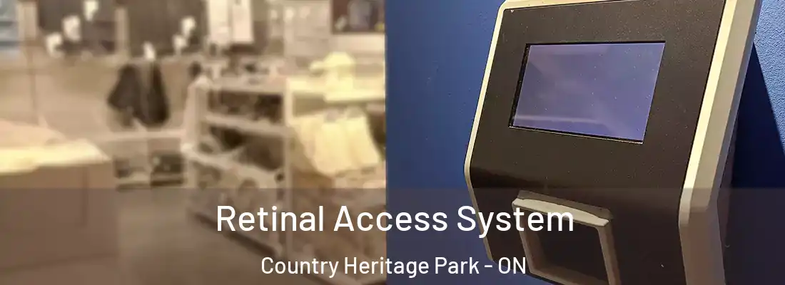  Retinal Access System Country Heritage Park - ON
