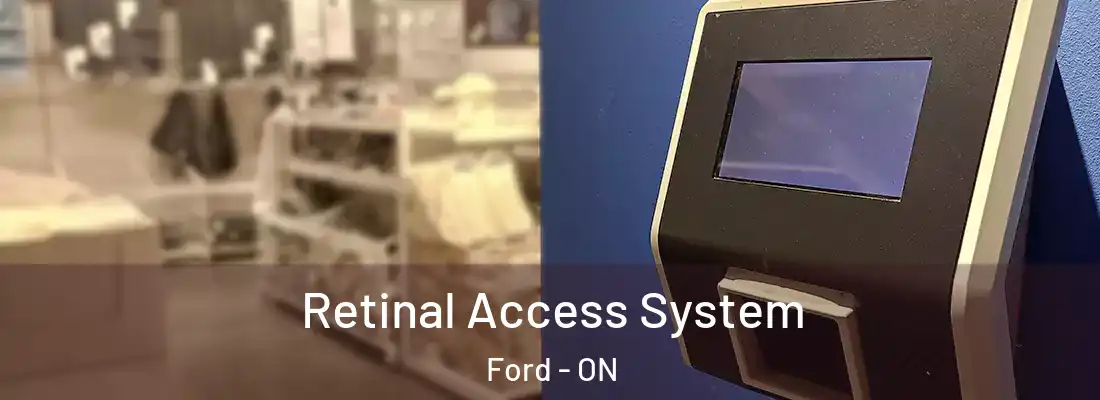  Retinal Access System Ford - ON