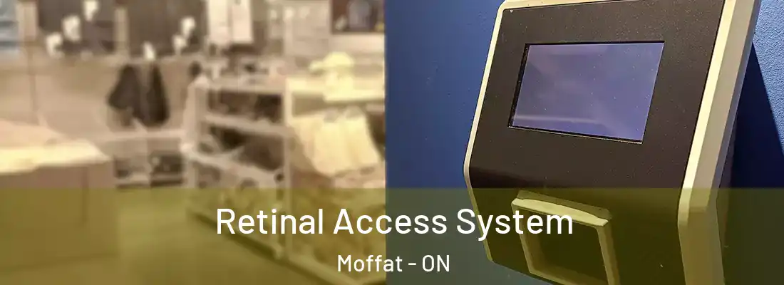  Retinal Access System Moffat - ON