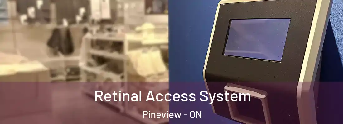  Retinal Access System Pineview - ON