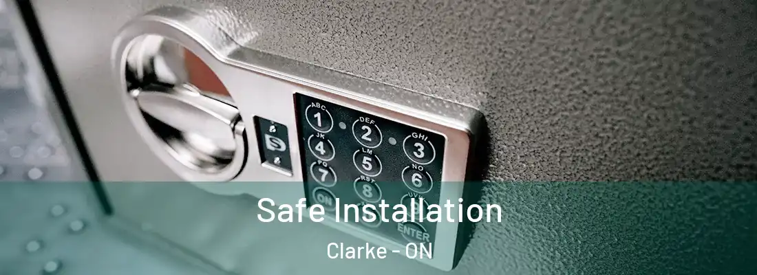  Safe Installation Clarke - ON