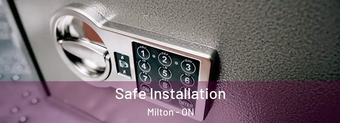 Safe Installation Milton - ON