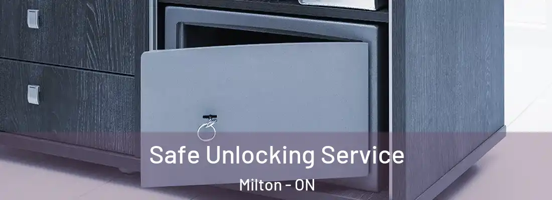  Safe Unlocking Service Milton - ON