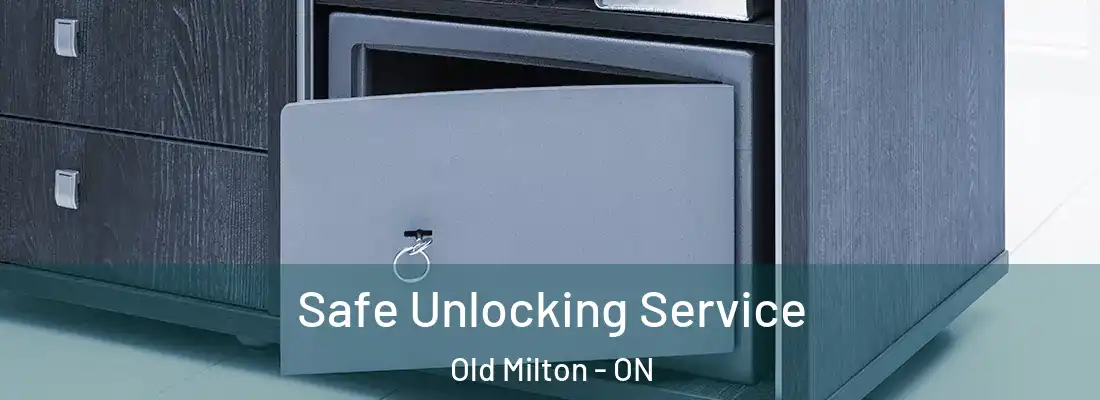  Safe Unlocking Service Old Milton - ON